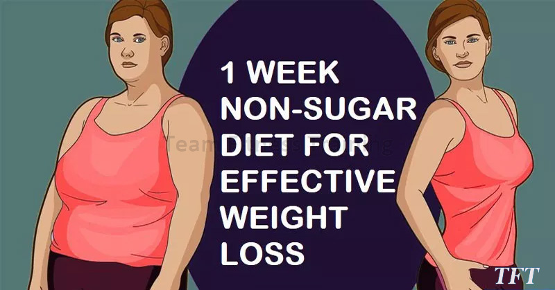 1 WEEK NON-SUGAR DIET FOR EFFECTIVE WEIGHT LOSS