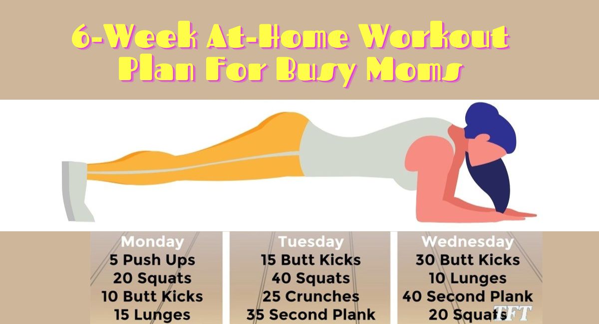 6-Week At-Home Workout Plan For Busy Moms